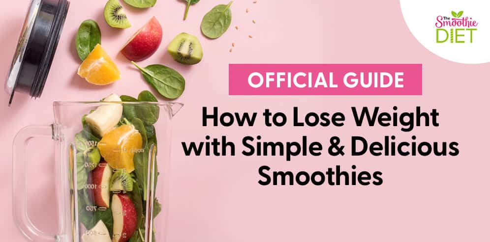 Smoothie Diet Official Guide: How to Lose Weight with Delicious Smoothies -  The Smoothie Diet